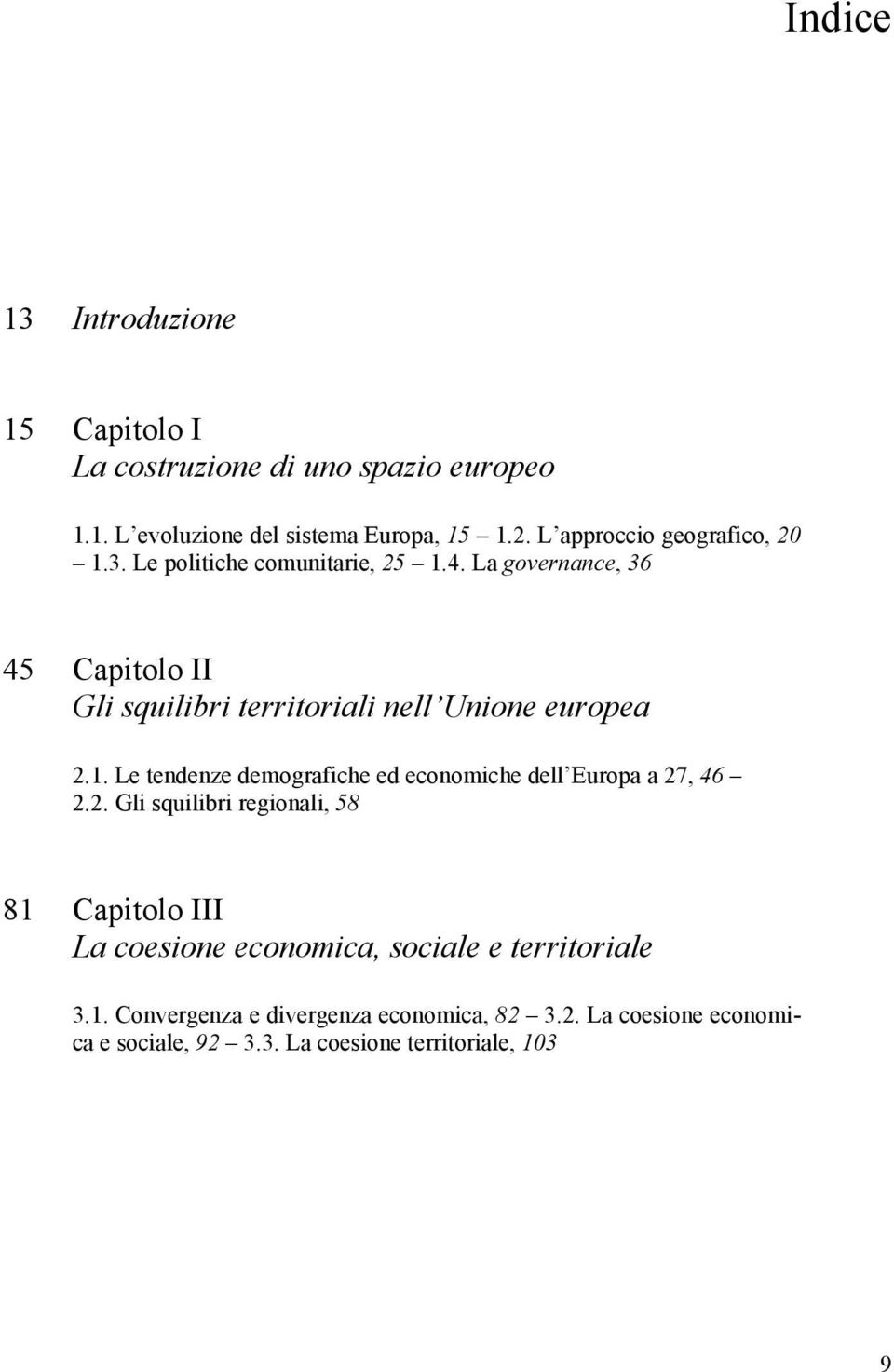 La governance, 36 45 Capitolo II Gli squilibri territoriali nell Unione europea 2.1.