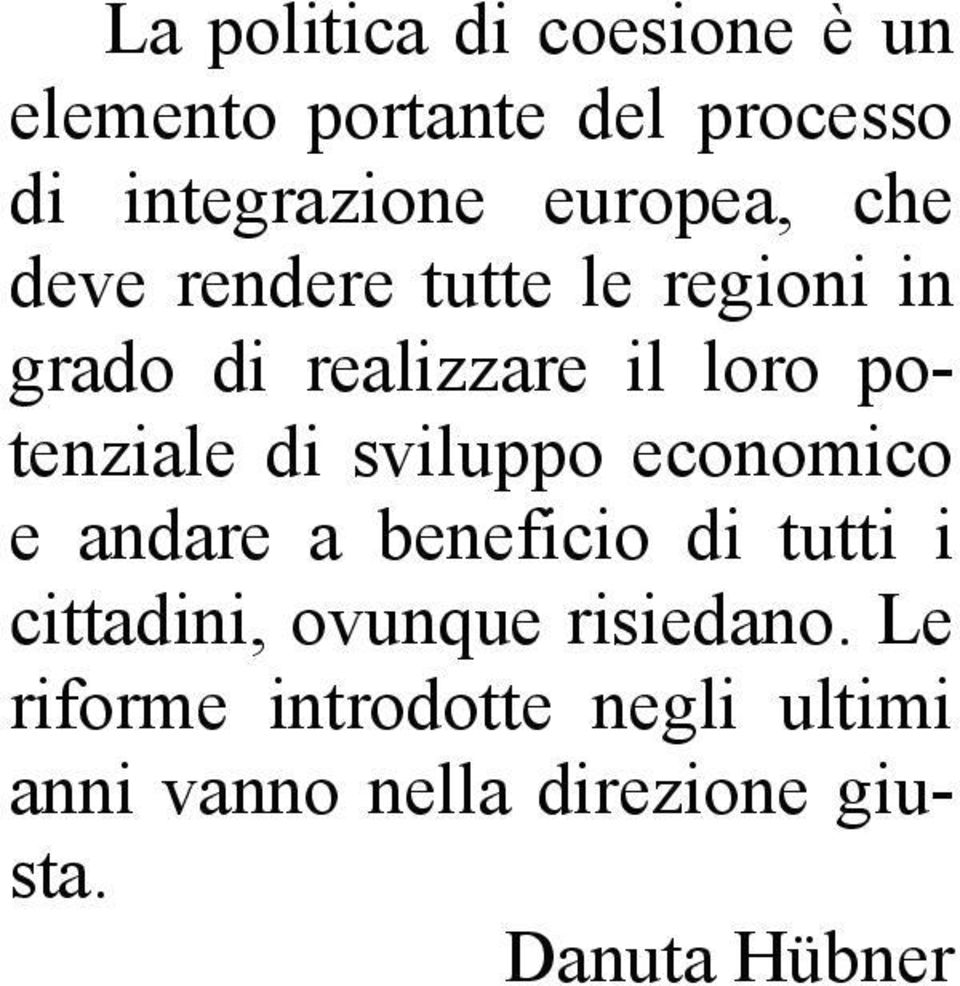 potenziale di sviluppo economico e andare a beneficio di tutti i cittadini,