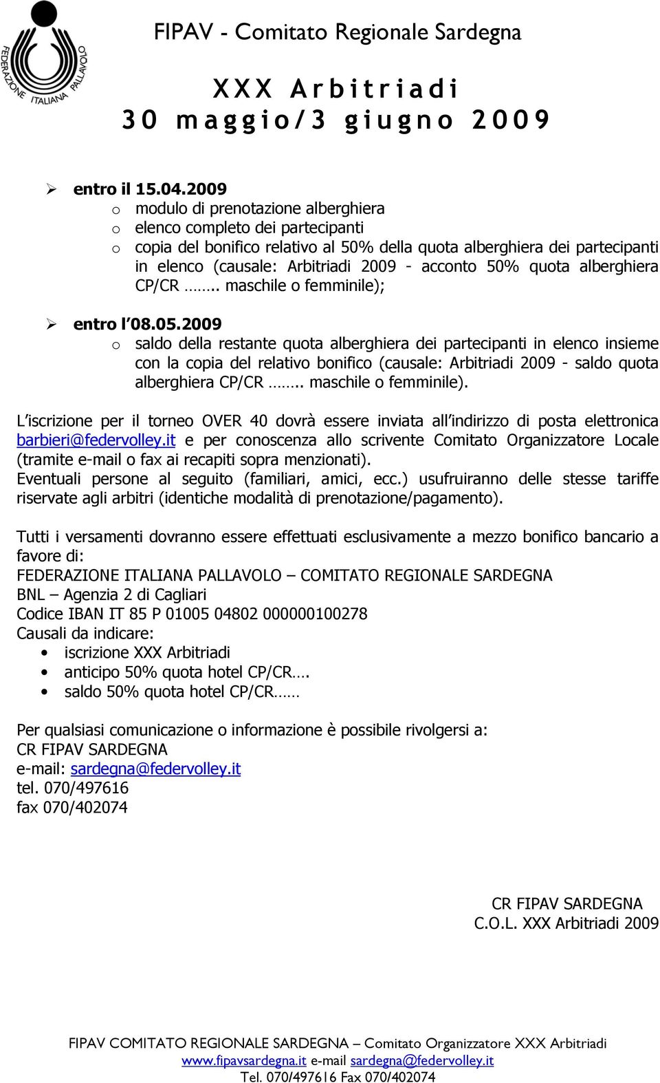 acconto 50% quota alberghiera CP/CR.. maschile o femminile); entro l 08.05.