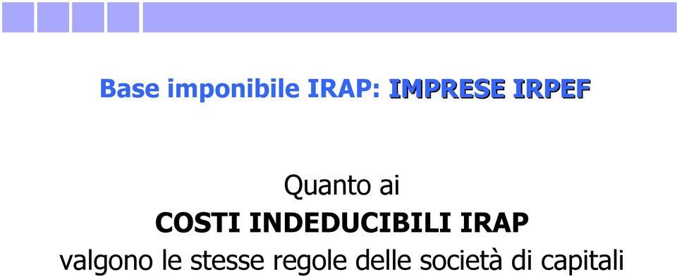 INDEDUCIBILI IRAP valgono le