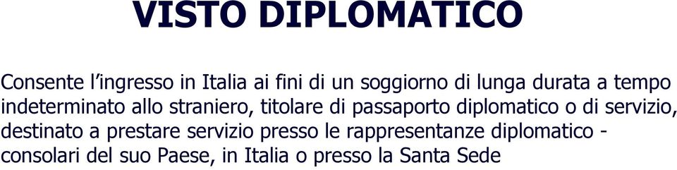 diplomatico o di servizio, destinato a prestare servizio presso le