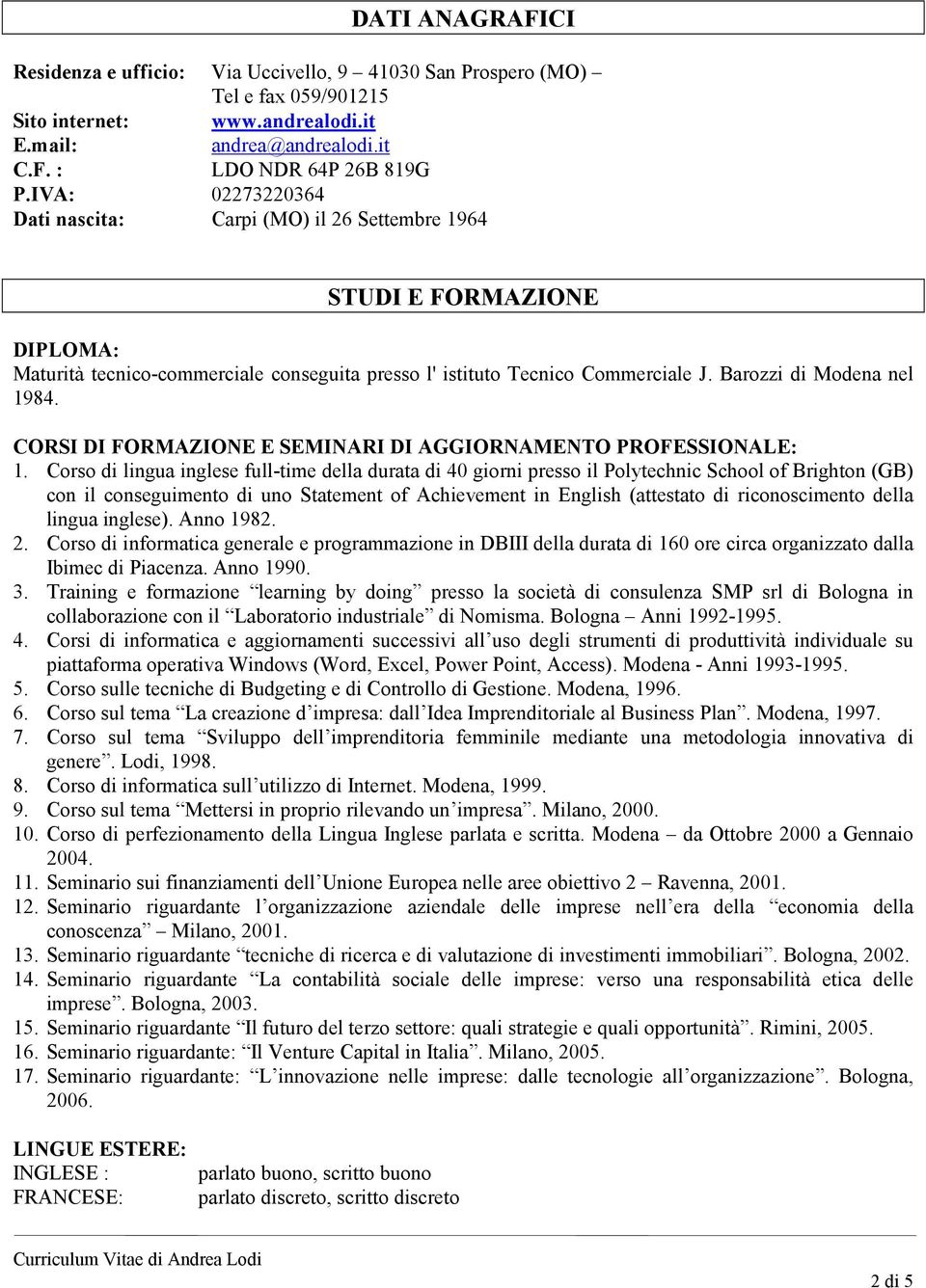 CORSI DI FORMAZIONE E SEMINARI DI AGGIORNAMENTO PROFESSIONALE: 1.