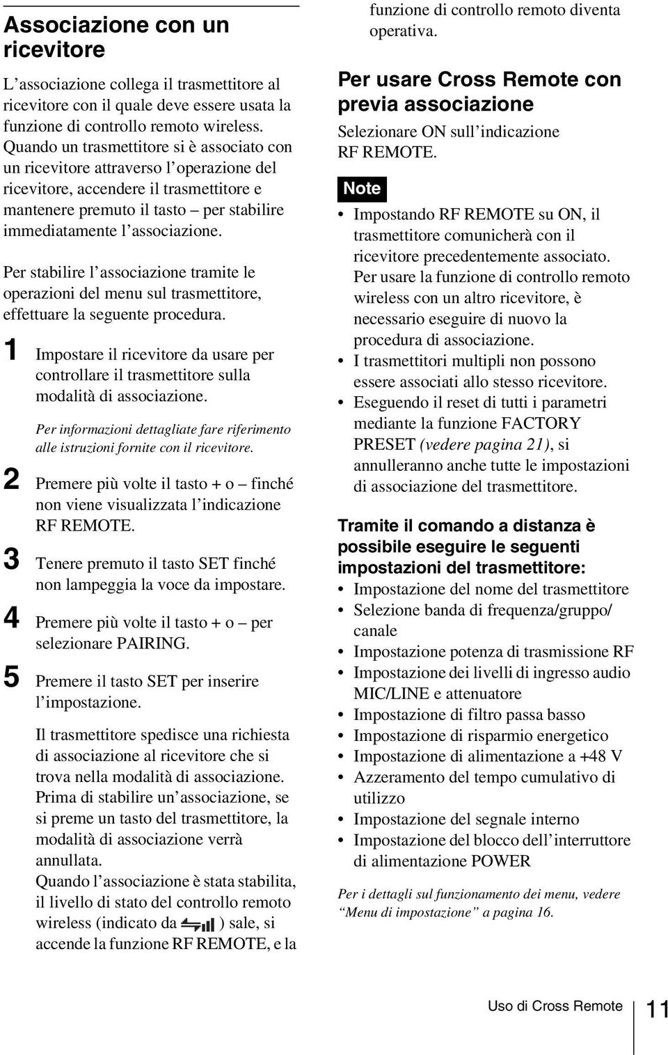 Per stabilire l associazione tramite le operazioni del menu sul trasmettitore, effettuare la seguente procedura.