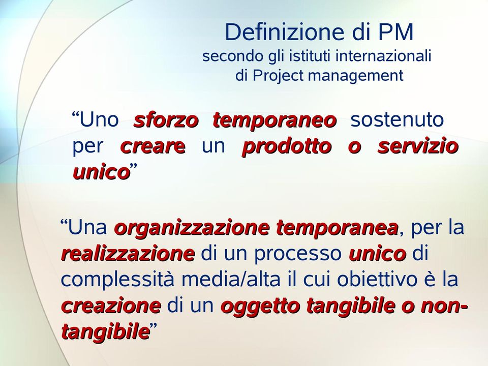 organizzazione temporanea, per la realizzazione di un processo unico di