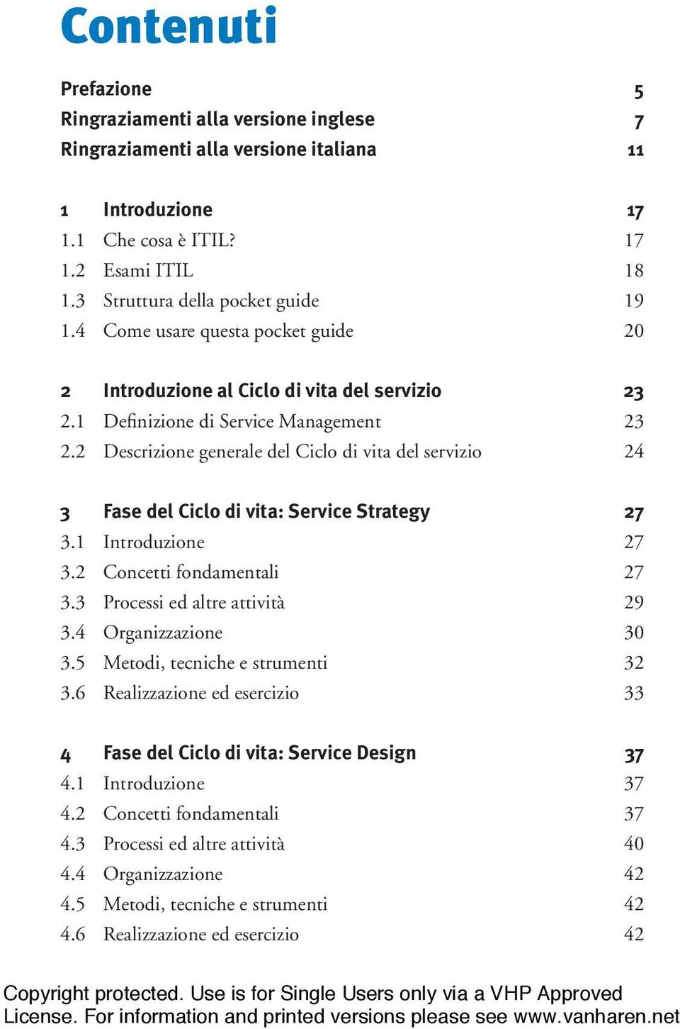 2 Descrizione generale del Ciclo di vita del servizio 24 3 Fase del Ciclo di vita: Service Strategy 27 3.1 Introduzione 27 3.2 Concetti fondamentali 27 3.3 Processi ed altre attività 29 3.