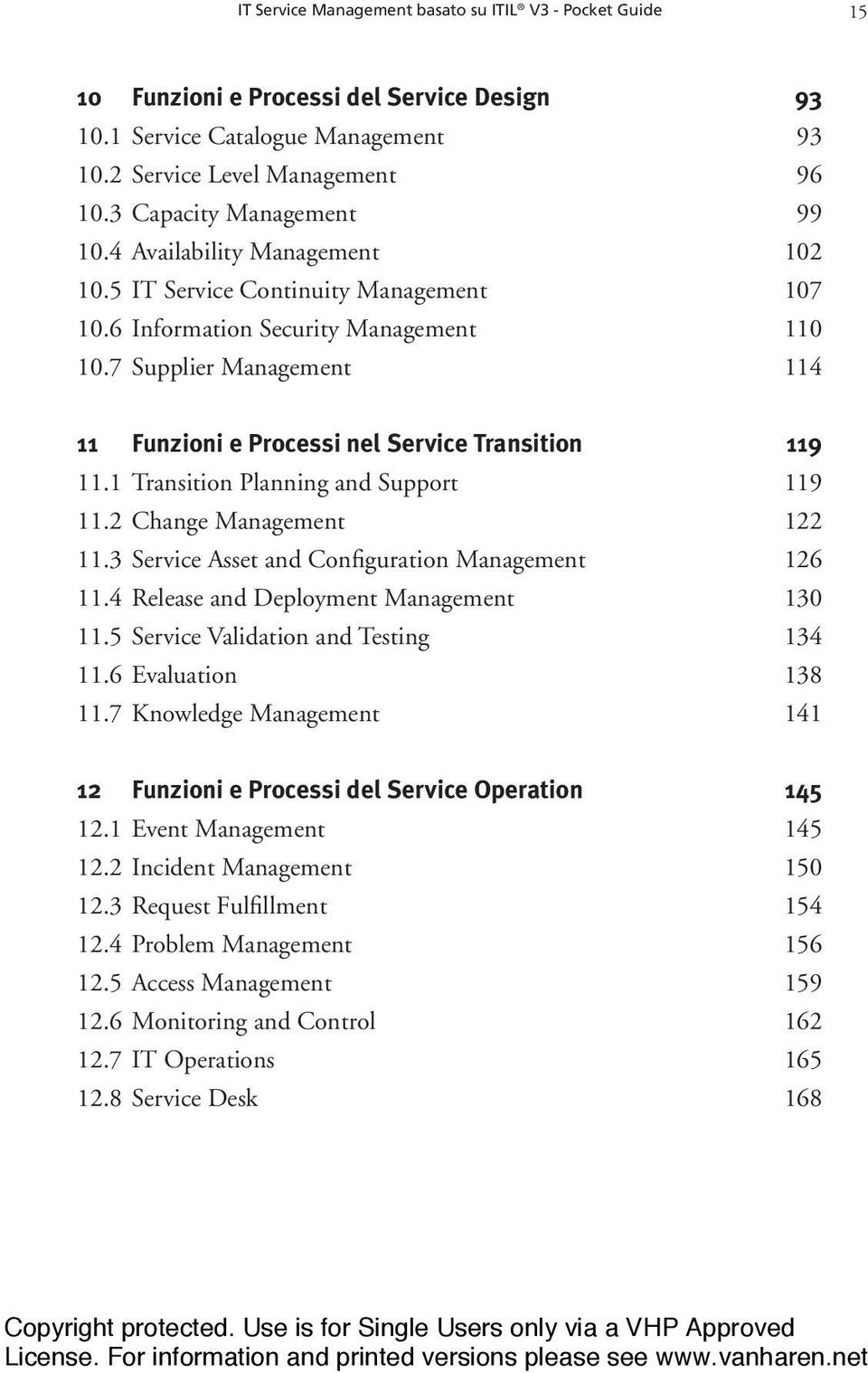 7 Supplier Management 114 11 Funzioni e Processi nel Service Transition 119 11.1 Transition Planning and Support 119 11.2 Change Management 122 11.3 Service Asset and Configuration Management 126 11.