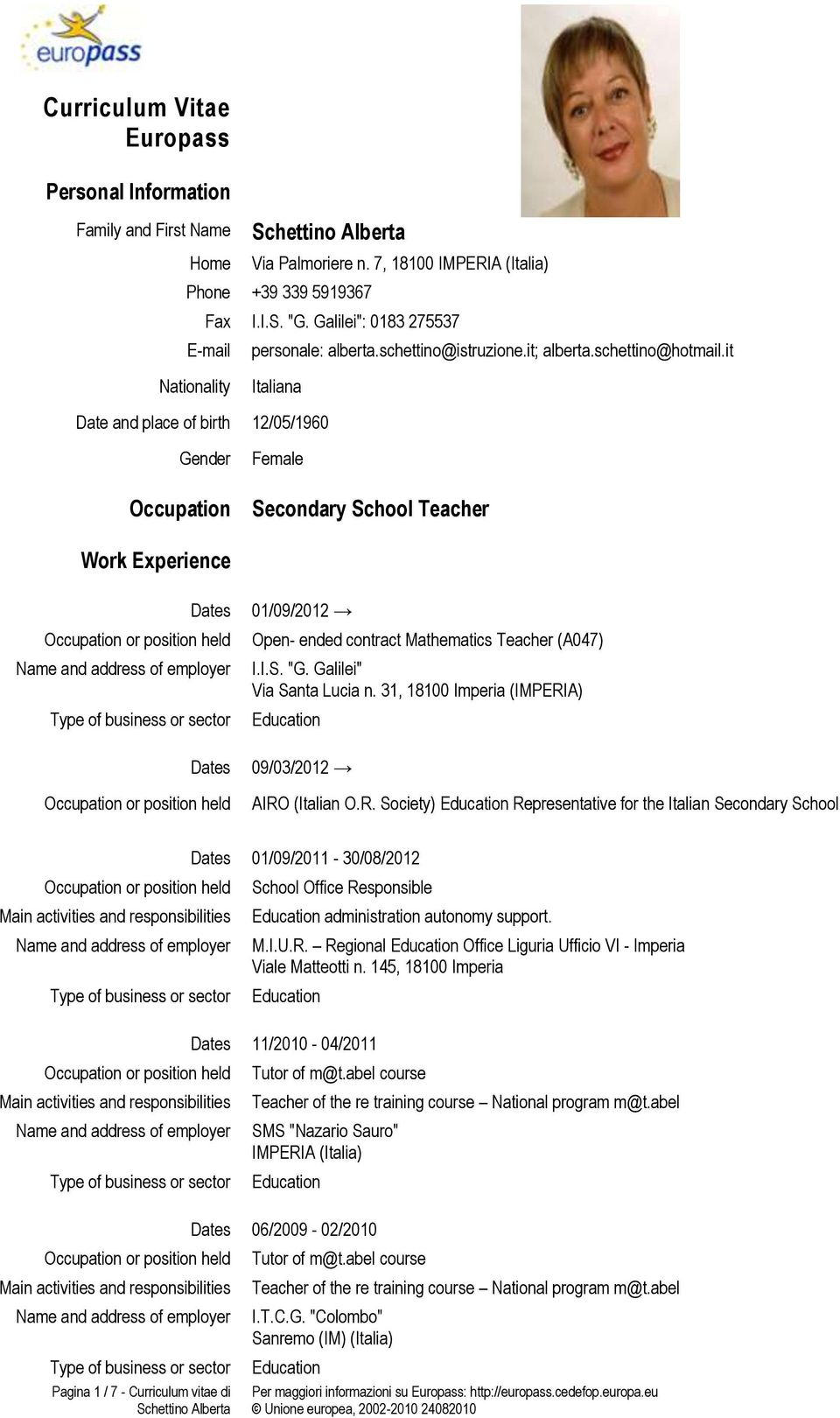 it Nationality Italiana Date and place of birth 12/05/1960 Gender Occupation Female Secondary School Teacher Work Experience Dates Dates 01/09/2012 Open- ended contract Mathematics Teacher (A047) I.I.S. "G.