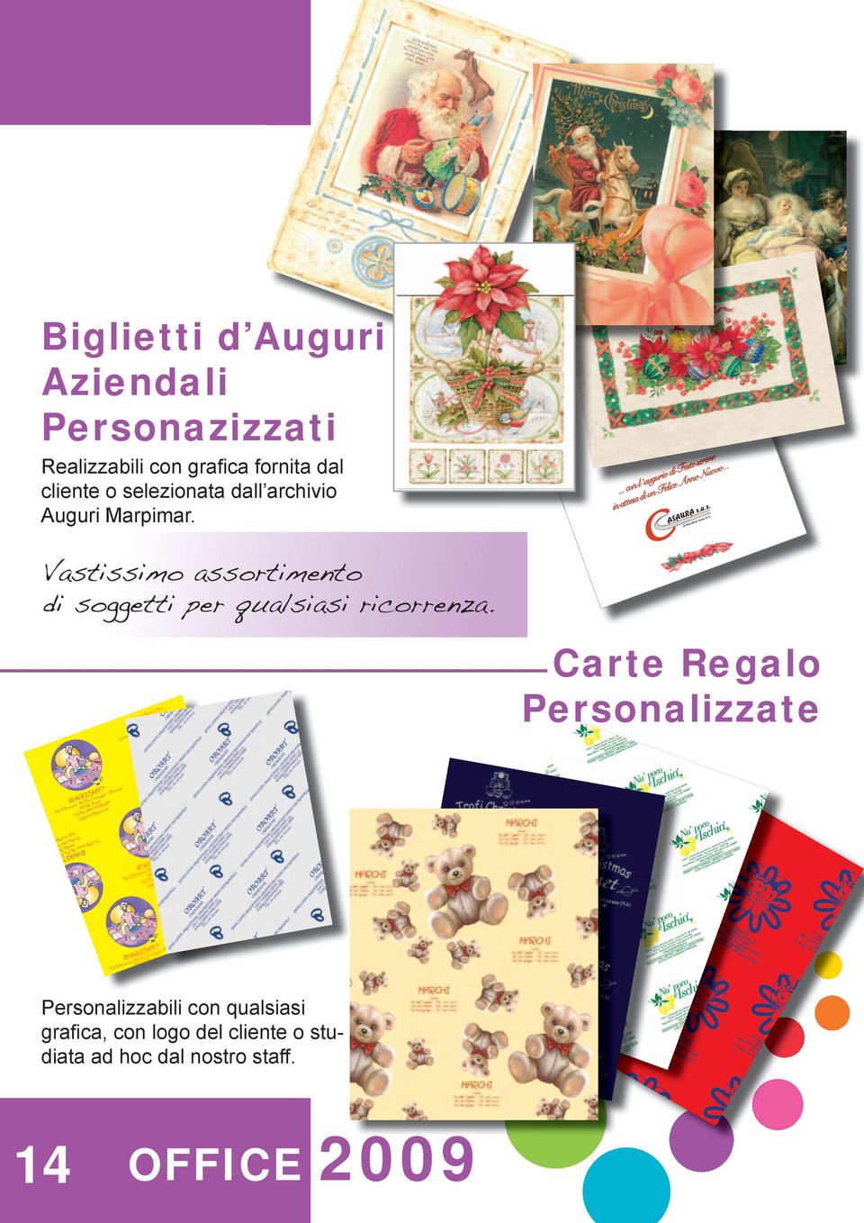 Vastissimo assortimento di soggetti per qualsiasi ricorrenza.