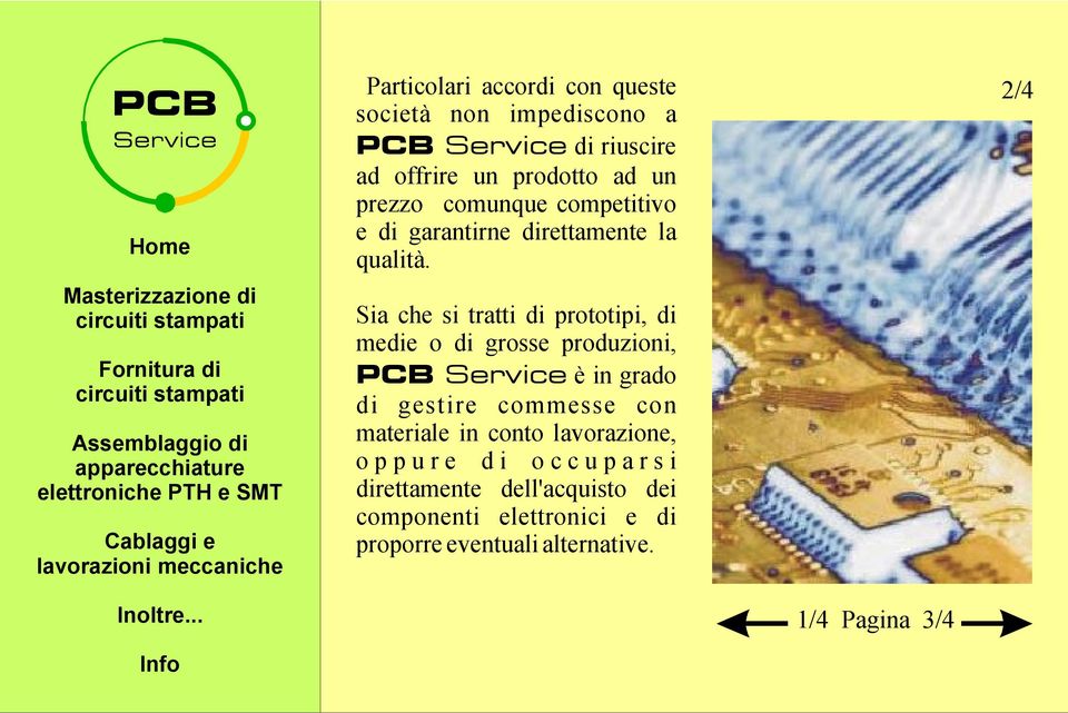 Sia che si tratti di prototipi, di medie odi grosse produzioni, PCB Service èin grado di gestire commesse con