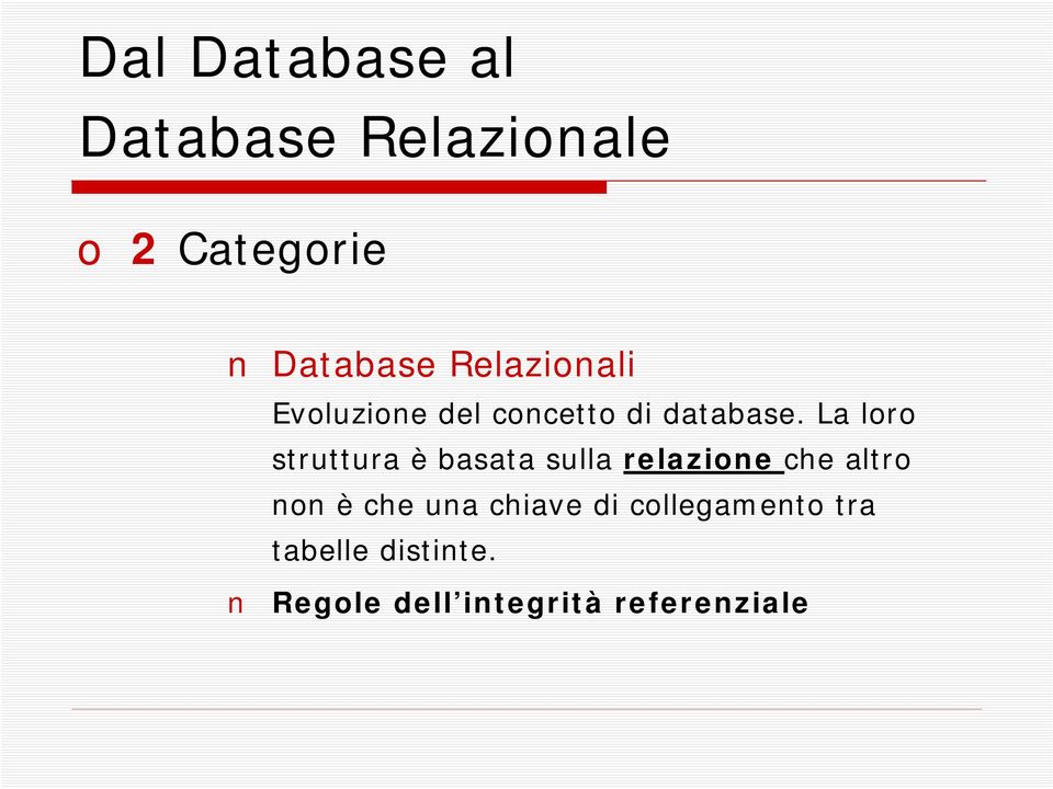 La loro struttura è basata sulla relazione che altro non è che