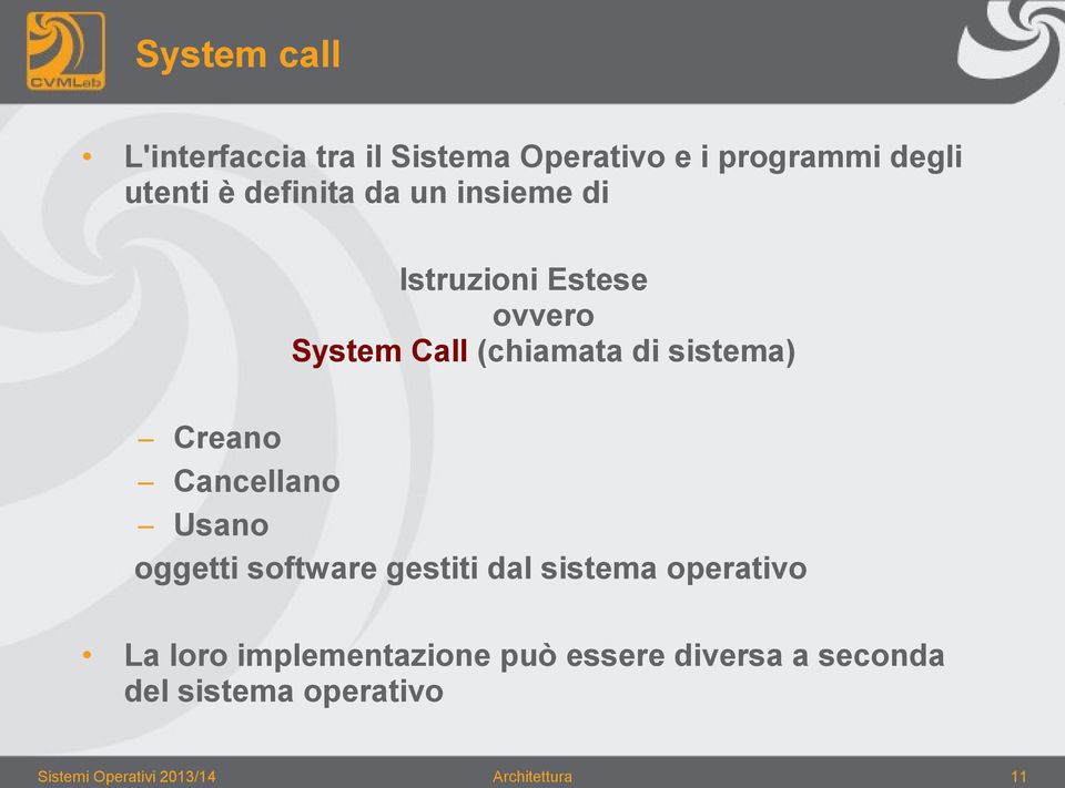 Creano Cancellano Usano oggetti software gestiti dal sistema operativo La loro