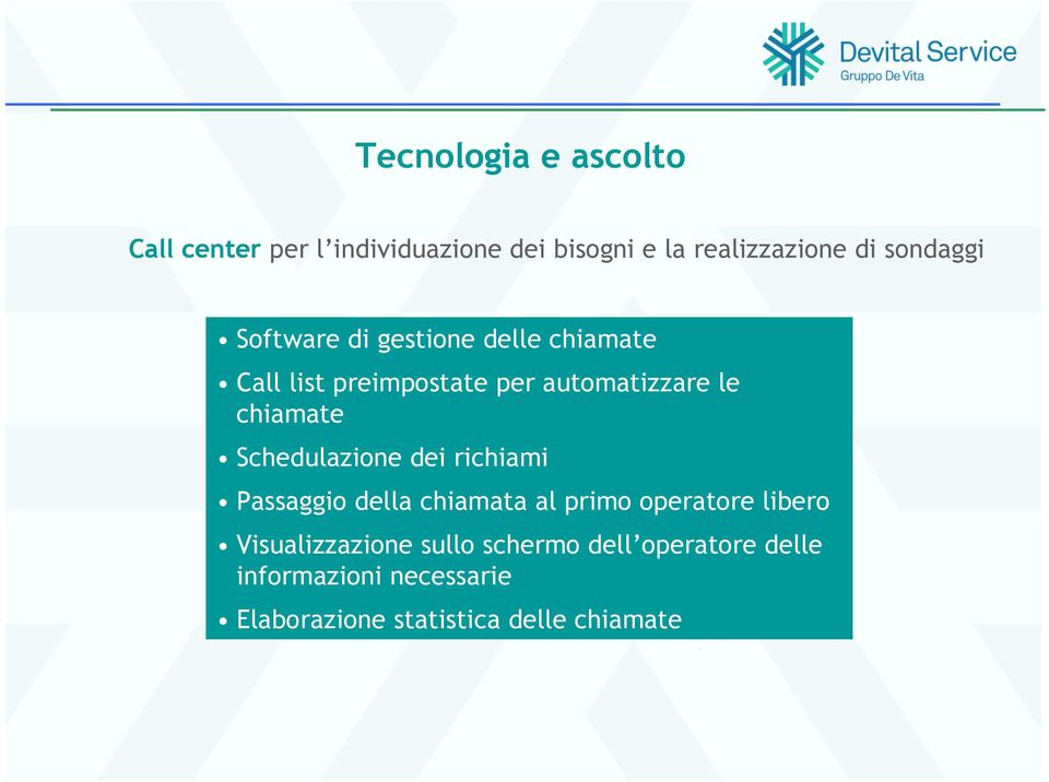 chiamate Schedulazione dei richiami Passaggio della chiamata al primo operatore libero