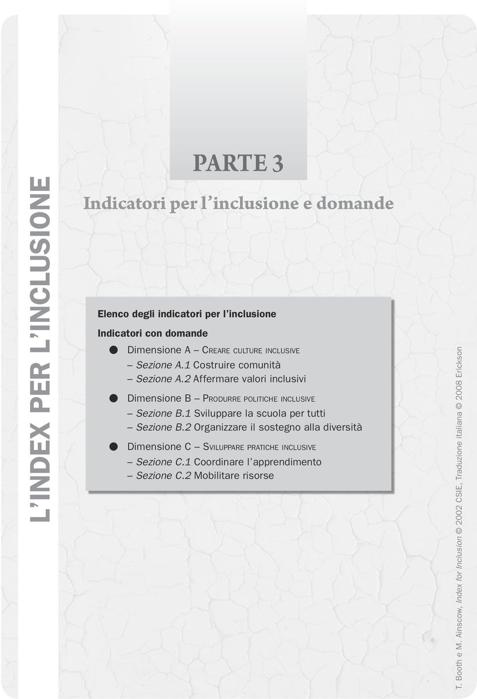 2 Affermare valori inclusivi Dimensione B Produrre politiche inclusive Sezione B.