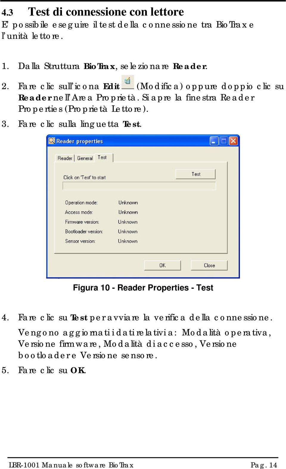 Si apre la finestra Reader Properties (Proprietà Lettore). 3. Fare clic sulla linguetta Test. Figura 10 - Reader Properties - Test 4.