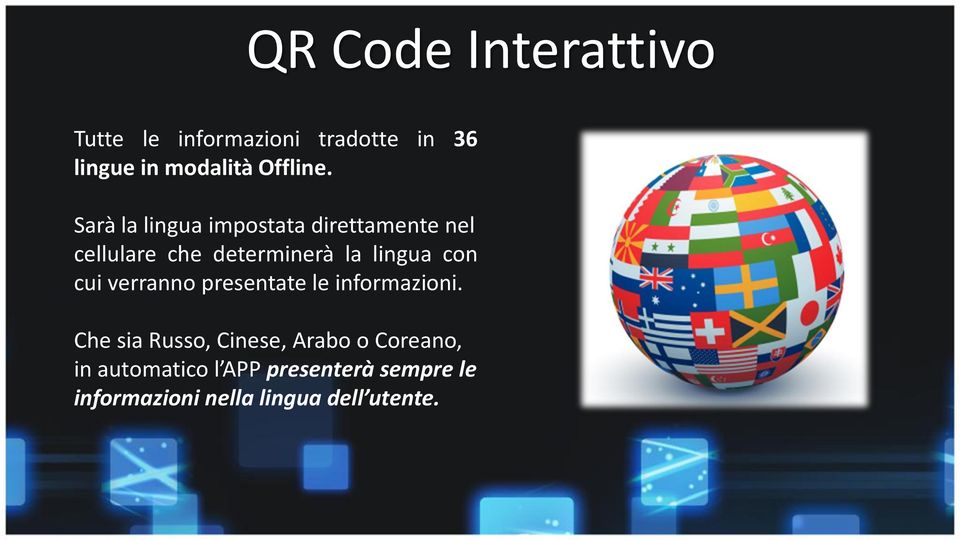 Sarà la lingua impostata direttamente nel cellulare che determinerà la lingua con