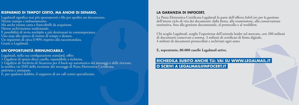 Un risparmio di circa il 90% rispetto alla raccomandata. Grazie a Legalmail. UN OPPORTUNITÀ IRRINUNCIABILE.