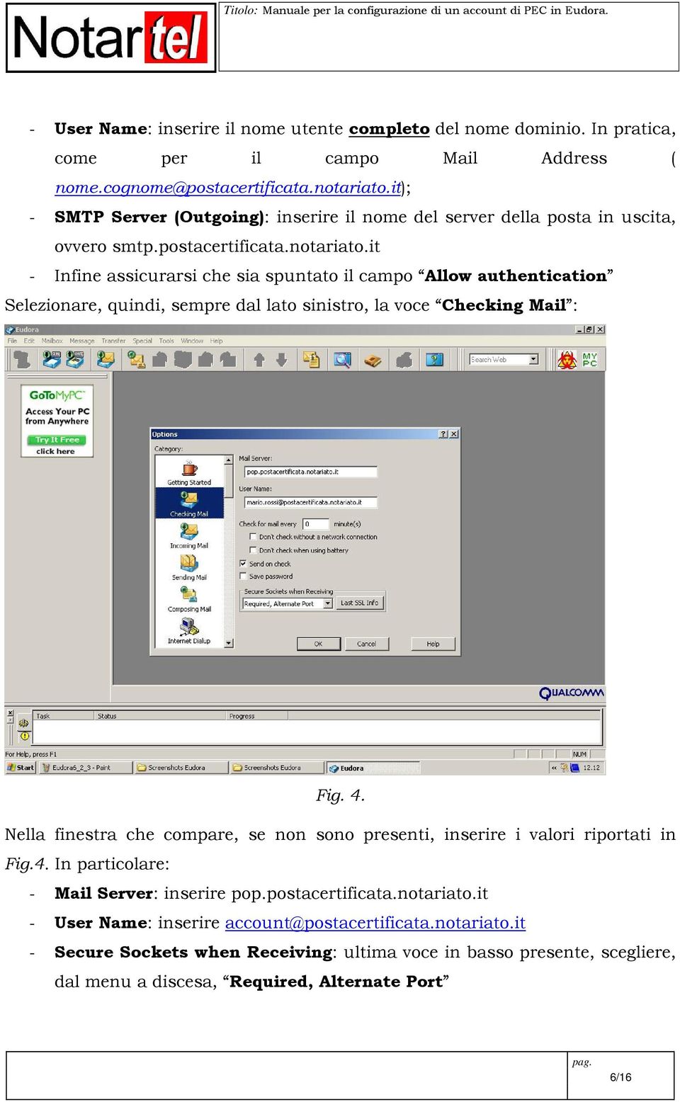 it - Infine assicurarsi che sia spuntato il campo Allow authentication Selezionare, quindi, sempre dal lato sinistro, la voce Checking Mail : Fig. 4.