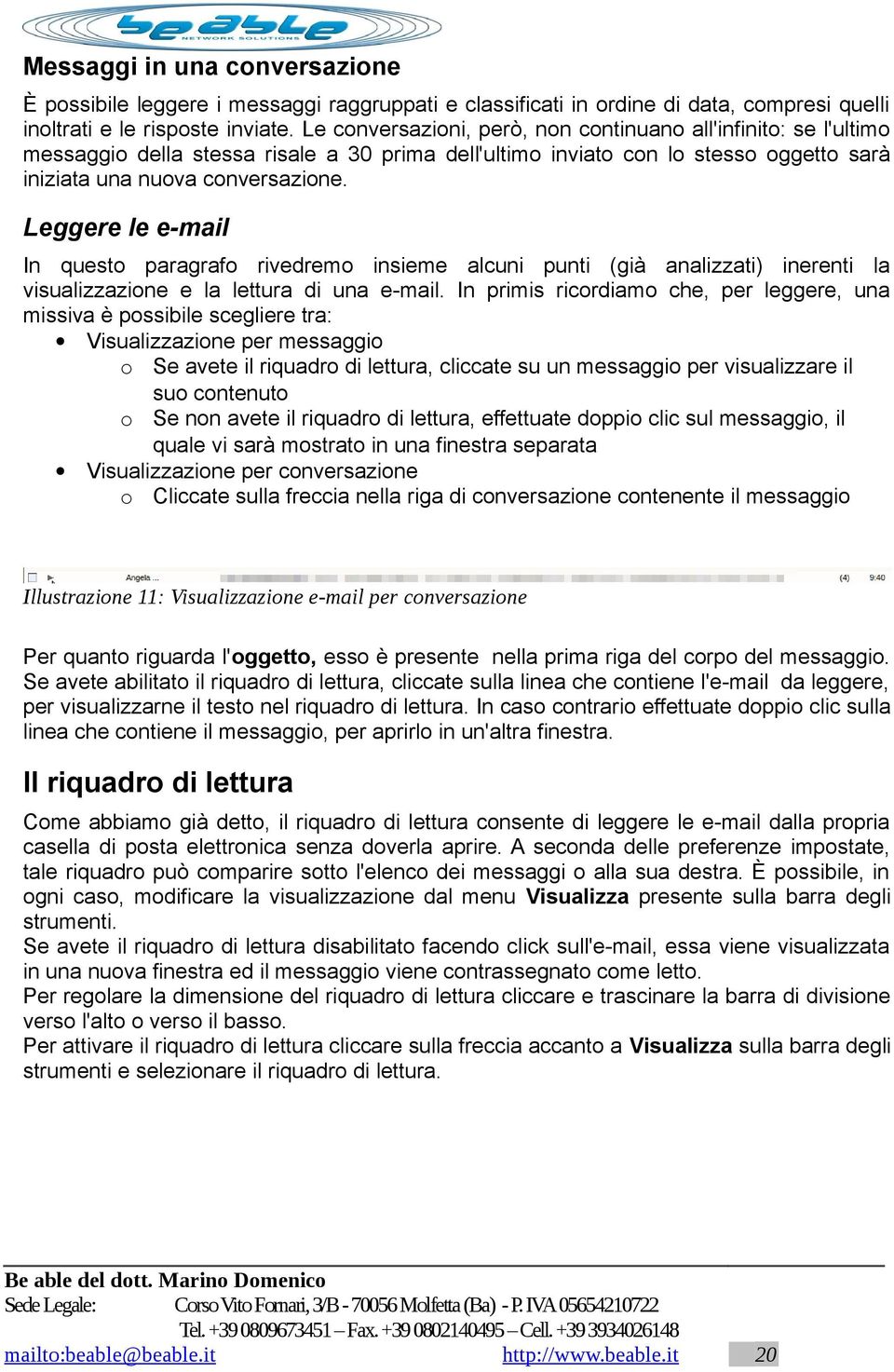 Leggere le e-mail In questo paragrafo rivedremo insieme alcuni punti (già analizzati) inerenti la visualizzazione e la lettura di una e-mail.