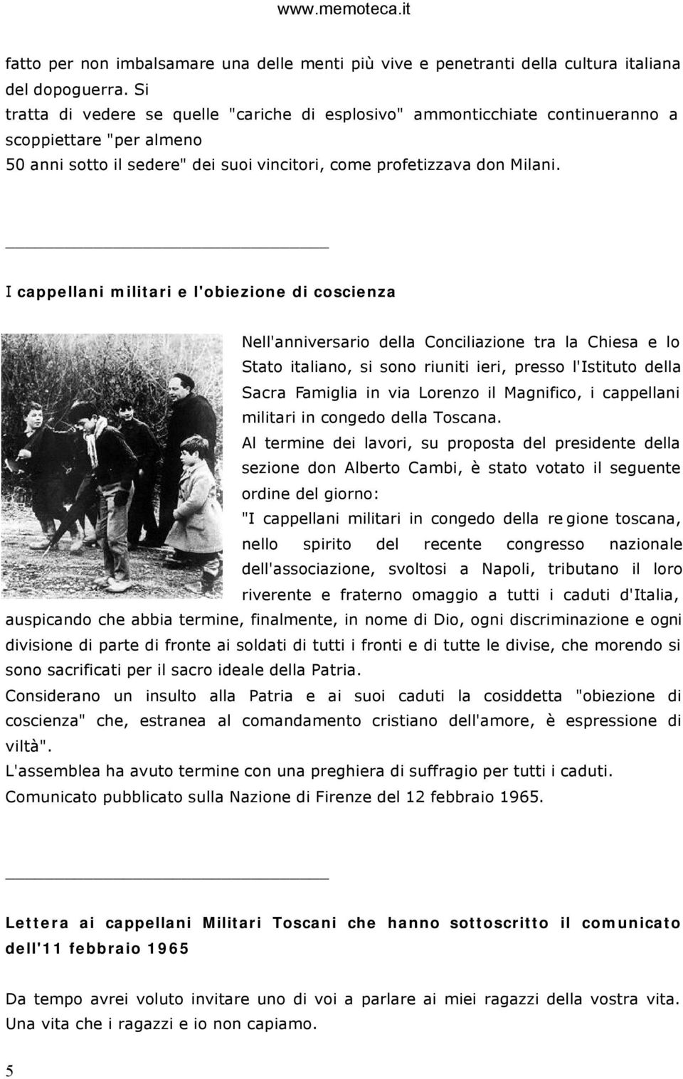 I cappellani militari e l'obiezione di coscienza Nell'anniversario della Conciliazione tra la Chiesa e lo Stato italiano, si sono riuniti ieri, presso l'istituto della Sacra Famiglia in via Lorenzo