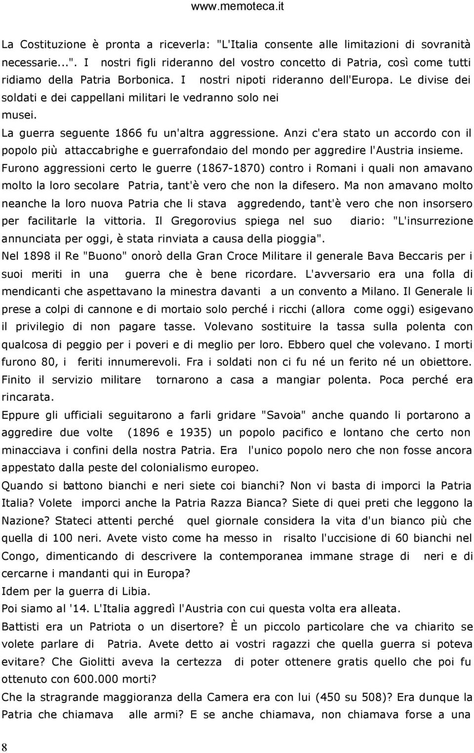 Anzi c'era stato un accordo con il popolo più attaccabrighe e guerrafondaio del mondo per aggredire l'austria insieme.