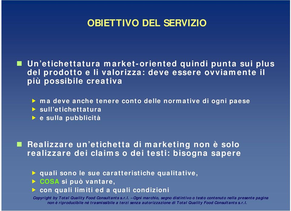 etichettatura e sulla pubblicità Realizzare un etichetta di marketing non è solo realizzare dei claims o dei