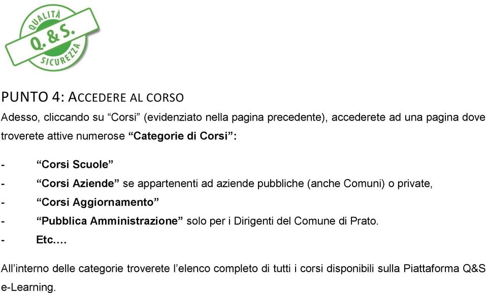 (anche Comuni) o private, - Corsi Aggiornamento - Pubblica Amministrazione solo per i Dirigenti del Comune di Prato.