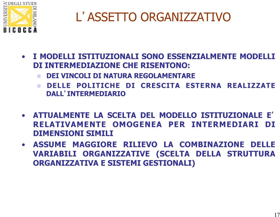 LA SCELTA DEL MODELLO ISTITUZIONALE E RELATIVAMENTE OMOGENEA PER INTERMEDIARI DI DIMENSIONI SIMILI ASSUME MAGGIORE