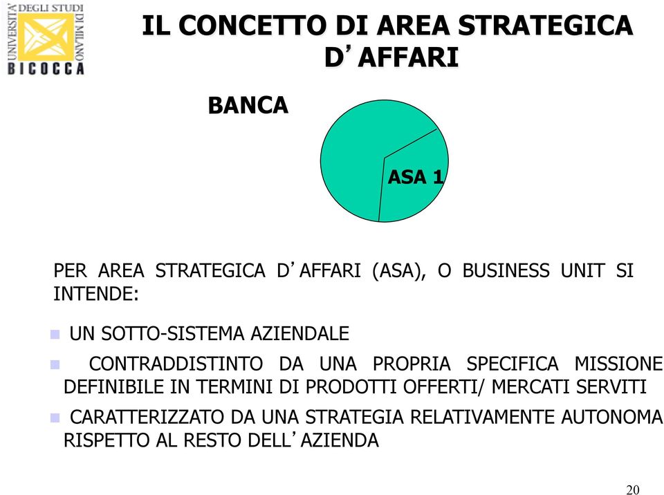 UNA PROPRIA SPECIFICA MISSIONE DEFINIBILE IN TERMINI DI PRODOTTI OFFERTI/ MERCATI