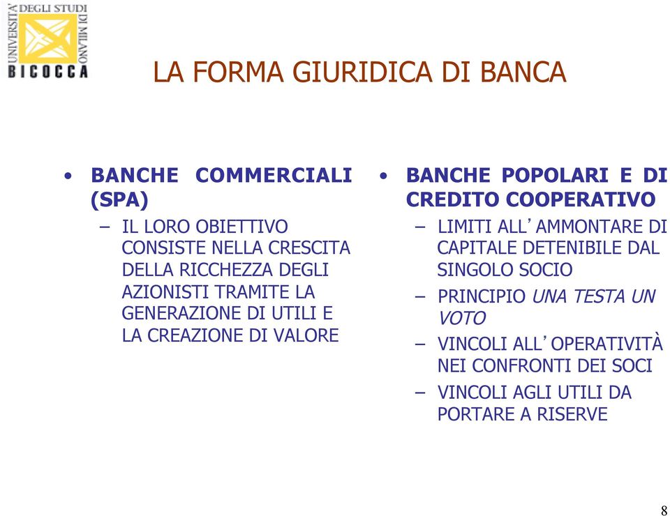 DI CREDITO COOPERATIVO LIMITI ALL AMMONTARE DI CAPITALE DETENIBILE DAL SINGOLO SOCIO PRINCIPIO UNA