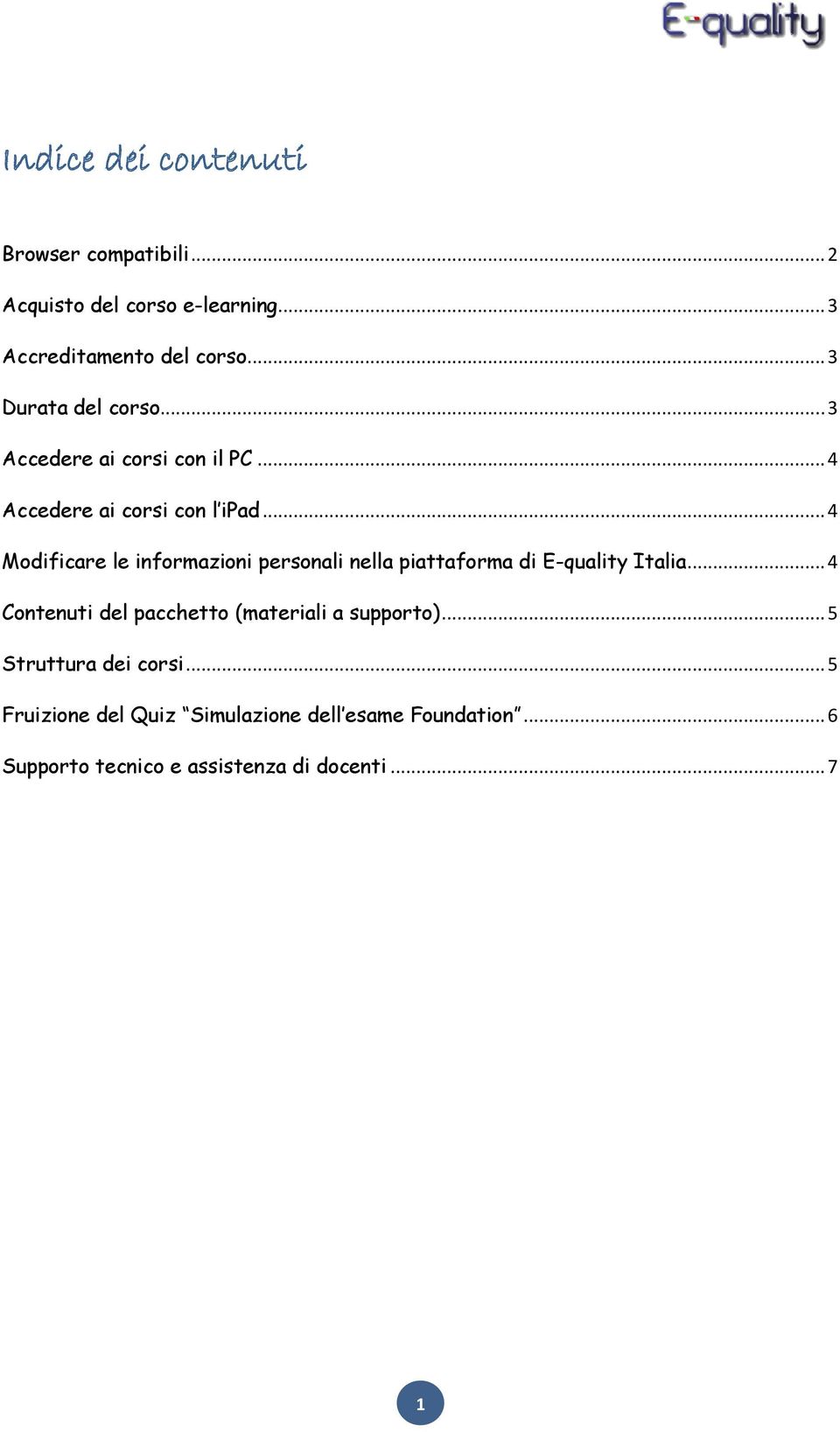 .. 4 Modificare le informazioni personali nella piattaforma di E-quality Italia.