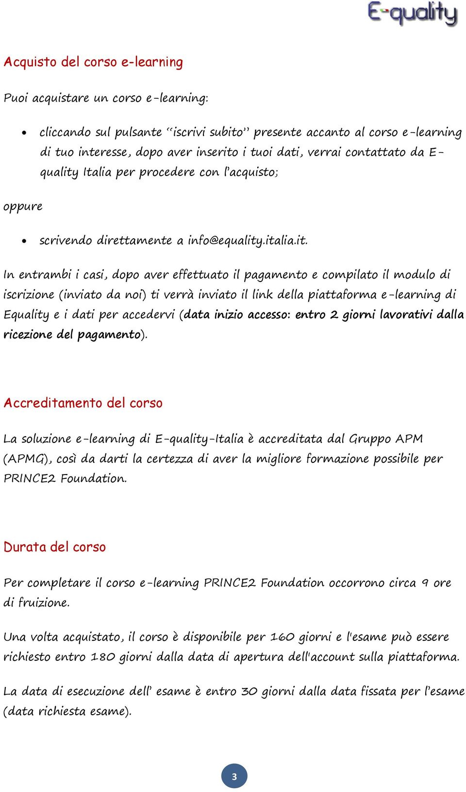 Italia per procedere con l acquisto; oppure scrivendo direttamente a info@equality