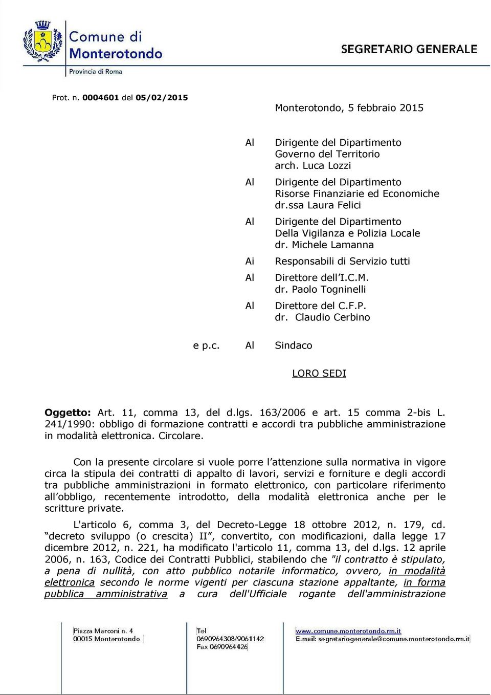 F.P. dr. Claudio Cerbino e p.c. Al Sindaco LORO SEDI Oggetto: Art. 11, comma 13, del d.lgs. 163/2006 e art. 15 comma 2-bis L.