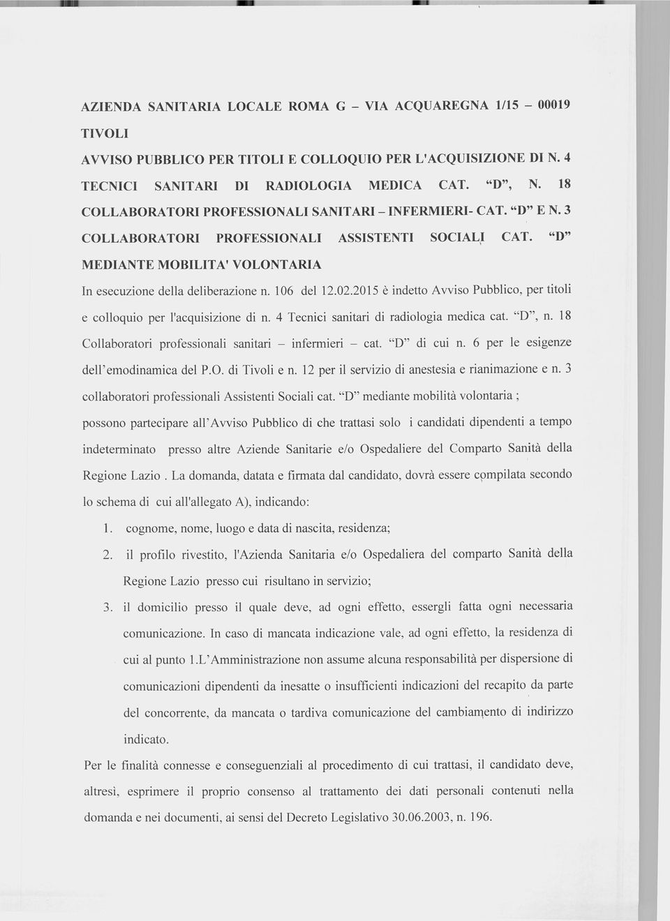 2015 è indetto Avviso Pubblico, per titoli e colloquio per l'acquisizione di n. 4 Tecnici sanitari di radiologia medica cat. "D'', n. 18 Collaboratori professionali sanitari - infermieri - cat.