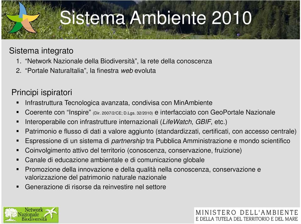 32/2010) e interfacciato con GeoPortale Nazionale Interoperabile con infrastrutture internazionali (LifeWatch, GBIF, etc.