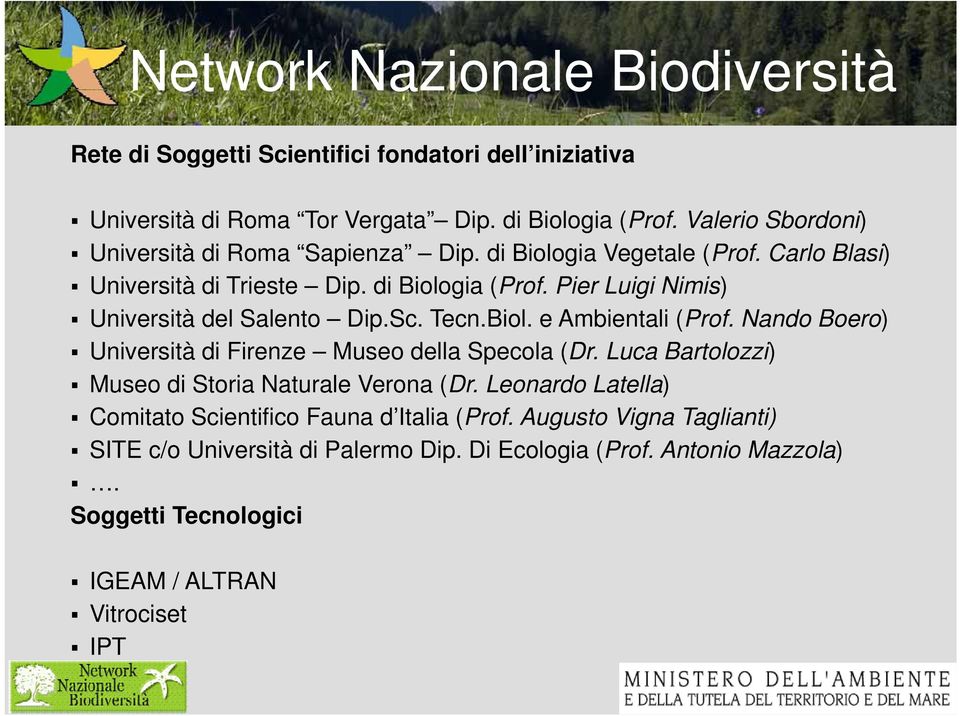 Nando Boero) Università di Firenze Museo della Specola (Dr. Luca Bartolozzi) Museo di Storia Naturale Verona (Dr.
