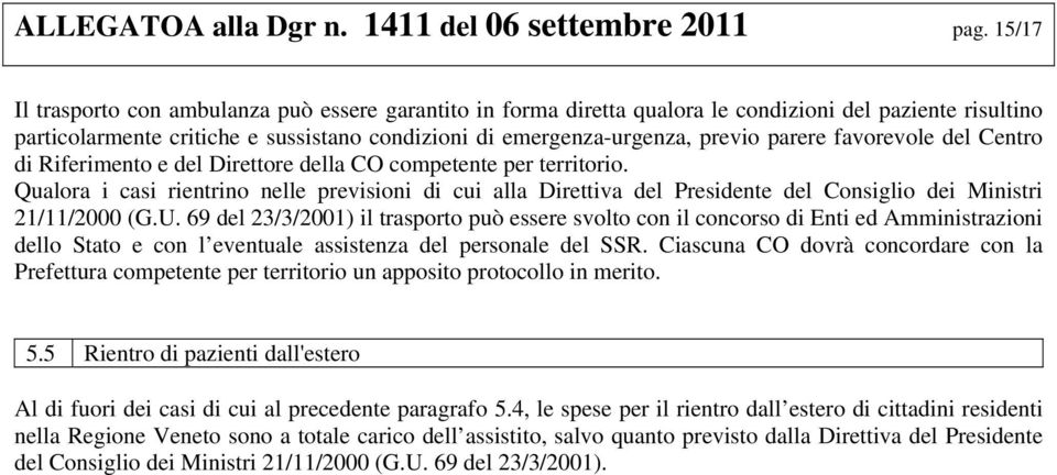 parere favorevole del Centro di Riferimento e del Direttore della CO competente per territorio.