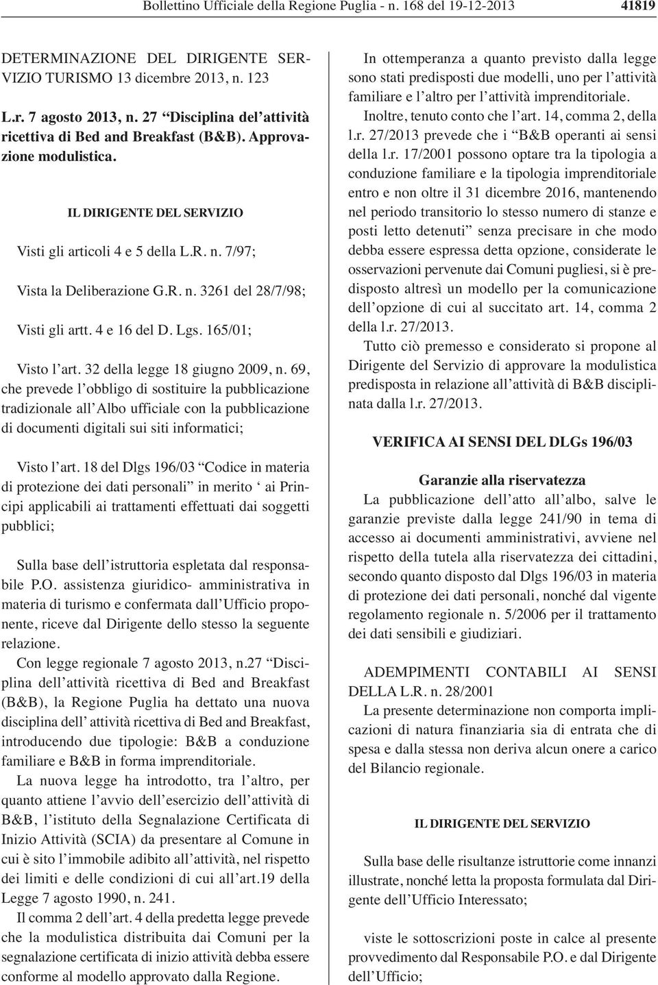 4 e 16 del D. Lgs. 165/01; Visto l art. 32 della legge 18 giugno 2009, n.