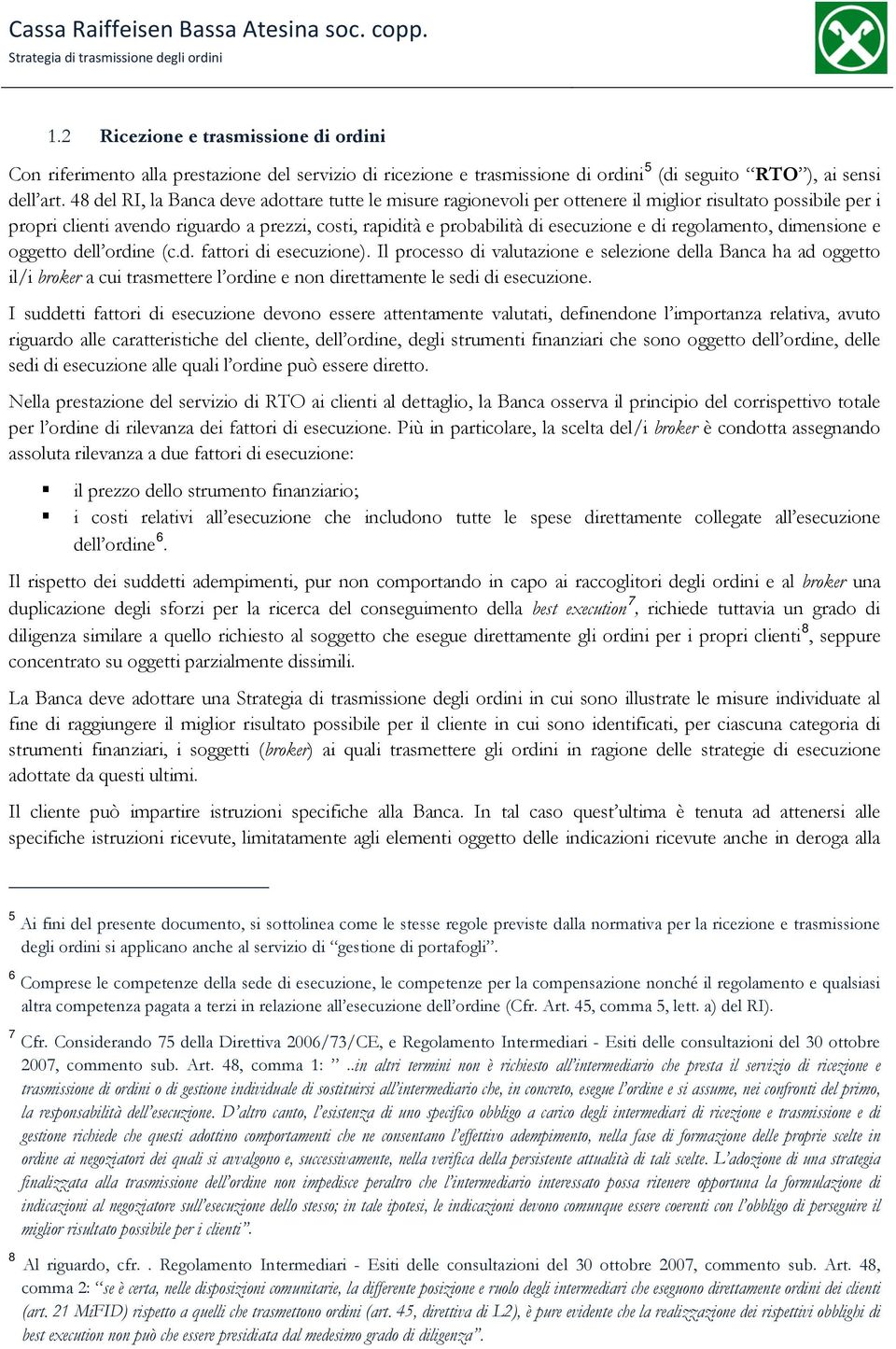 di regolamento, dimensione e oggetto dell ordine (c.d. fattori di esecuzione).