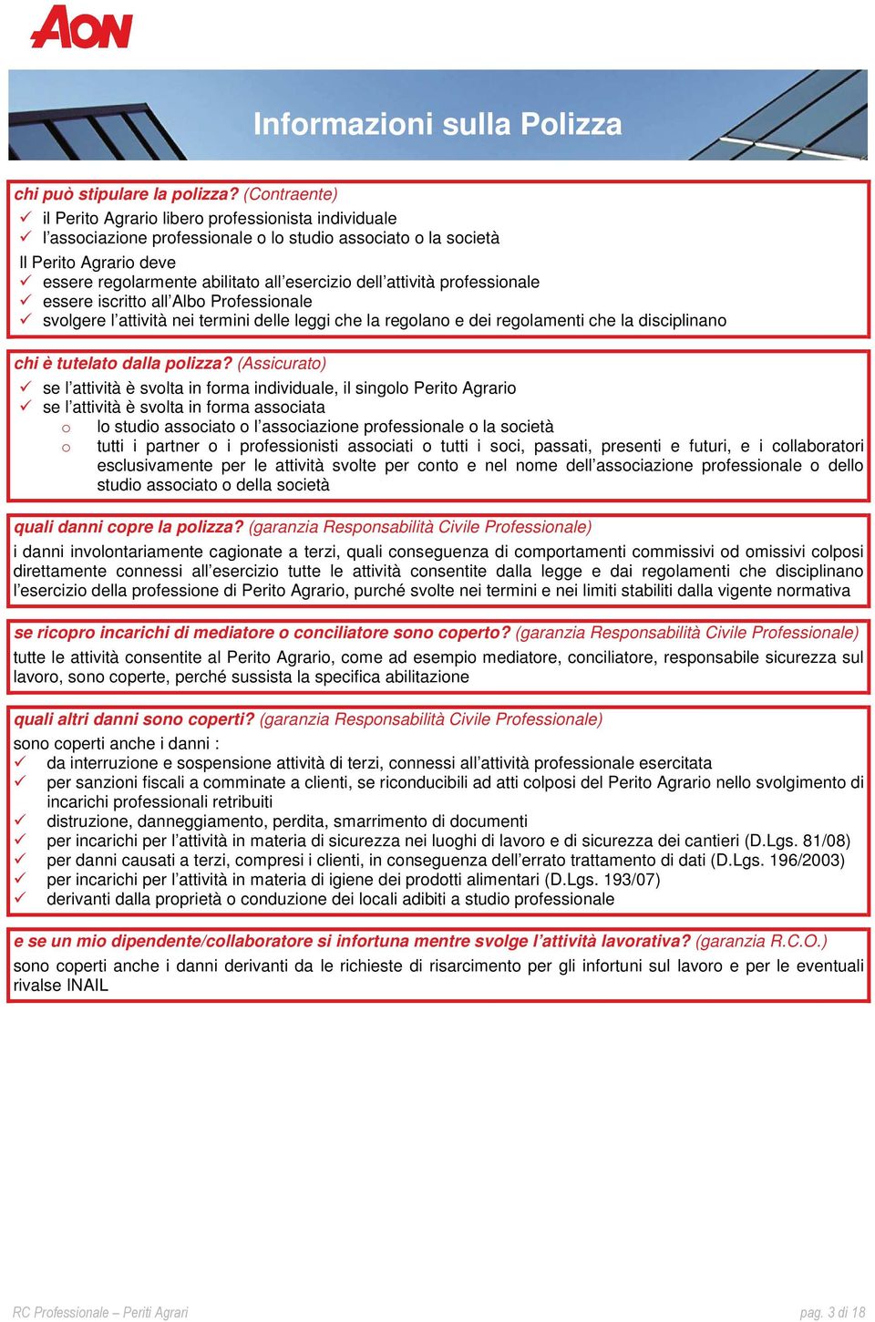 dell attività professionale essere iscritto all Albo Professionale svolgere l attività nei termini delle leggi che la regolano e dei regolamenti che la disciplinano chi è tutelato dalla polizza?