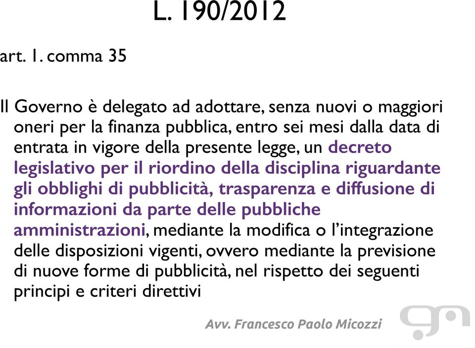 di pubblicità, trasparenza e diffusione di informazioni da parte delle pubbliche amministrazioni, mediante la modifica o l integrazione