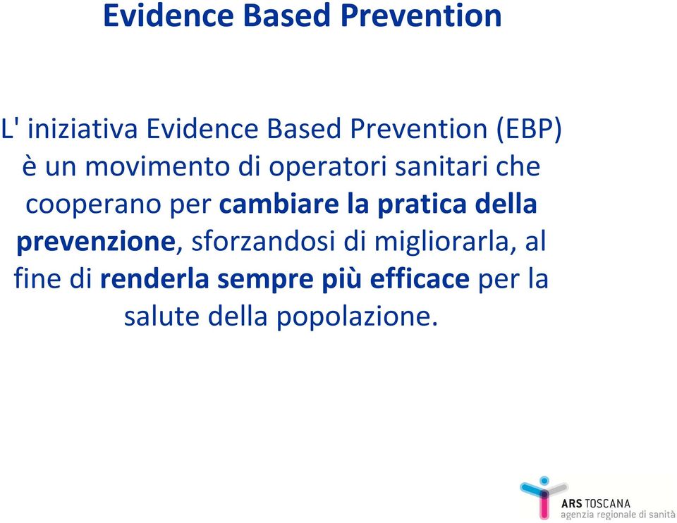 cambiare la pratica della prevenzione, sforzandosi di migliorarla,