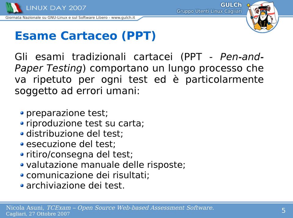 preparazione test; riproduzione o test su carta; distribuzione del test; esecuzione del test;