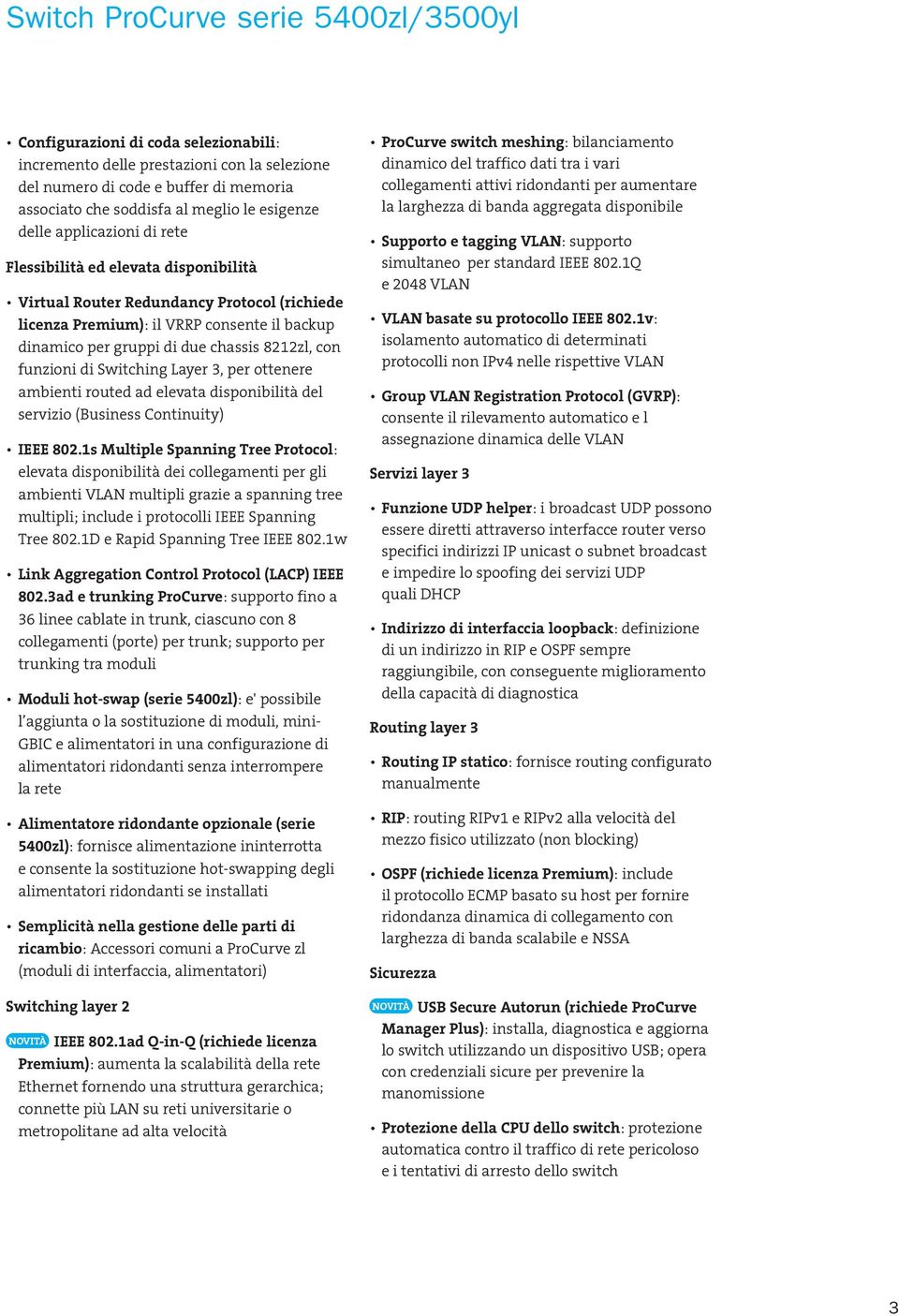 Layer 3, per ottenere ambienti routed ad elevata disponibilità del servizio (Business Continuity) IEEE 802.