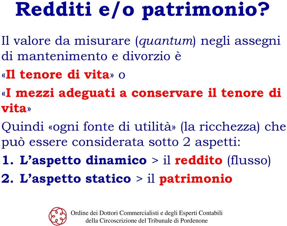 di vita» o «I mezzi adeguati a conservare il tenore di vita» Quindi «ogni fonte di