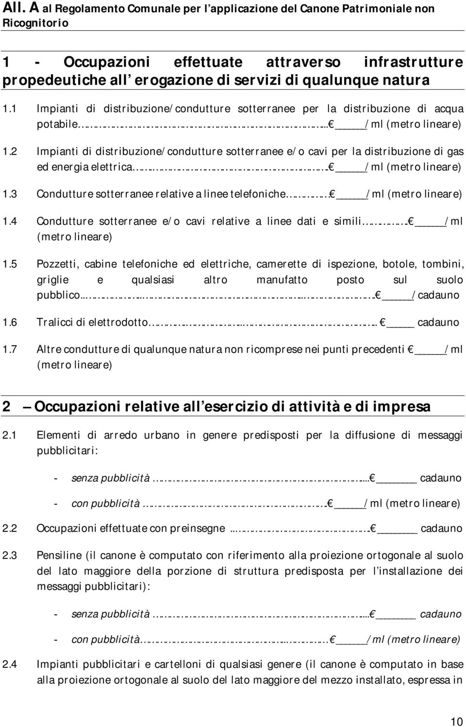 2 Impianti di distribuzione/condutture sotterranee e/o cavi per la distribuzione di gas ed energia elettrica.. /ml (metro lineare) 1.