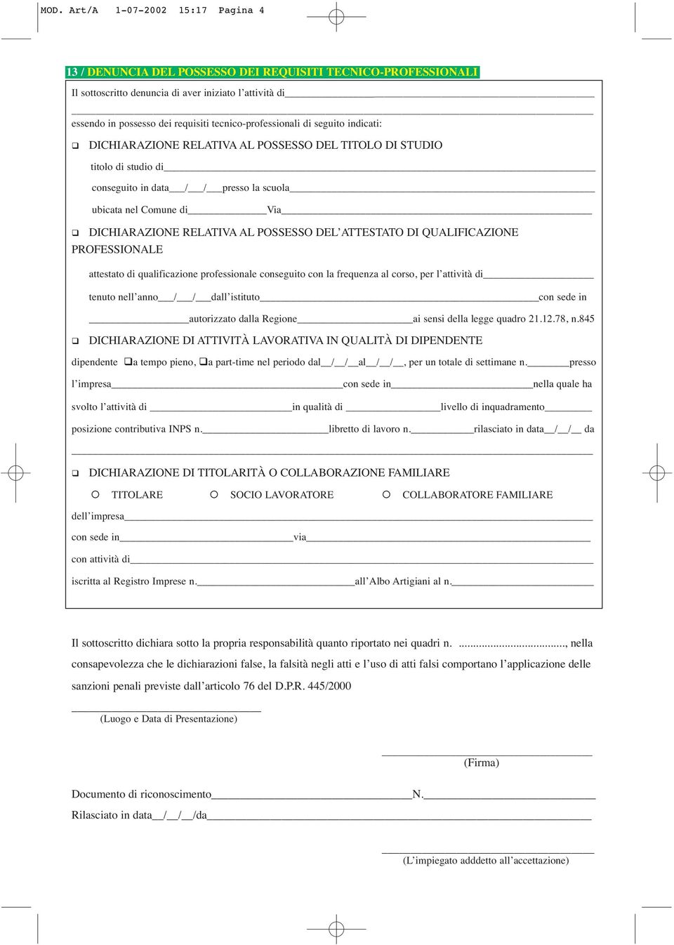 RELATIVA AL POSSESSO DEL ATTESTATO DI QUALIFICAZIONE PROFESSIONALE attestato di qualificazione professionale conseguito con la frequenza al corso, per l attività di tenuto nell anno / / dall istituto