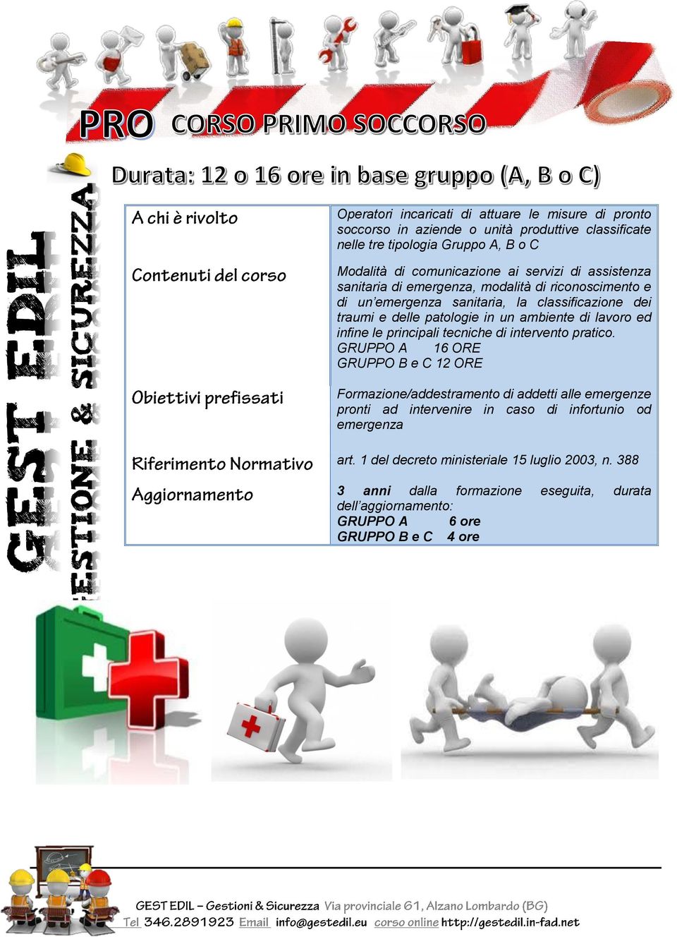 lavoro ed infine le principali tecniche di intervento pratico.