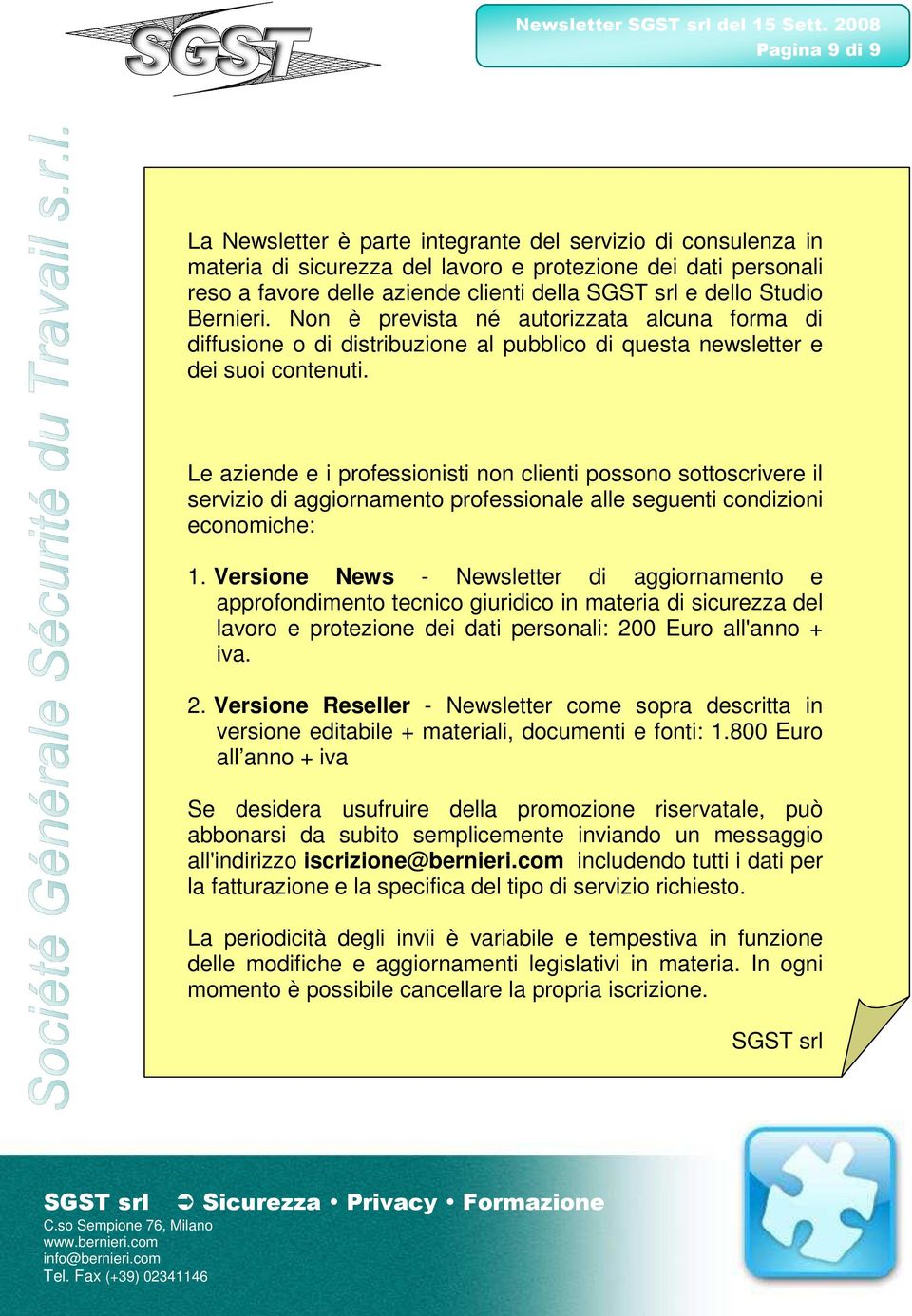 Newsletter tecnica SGST Le aziende e i professionisti non clienti possono sottoscrivere il servizio di aggiornamento professionale alle seguenti condizioni economiche: 1.