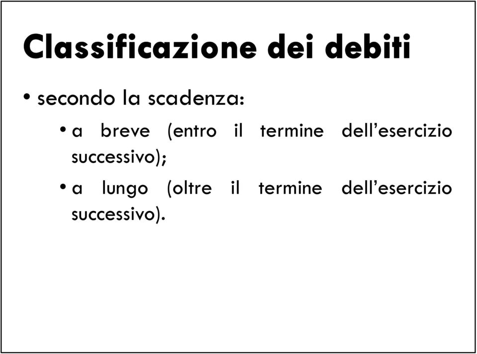 esercizio successivo); a lungo