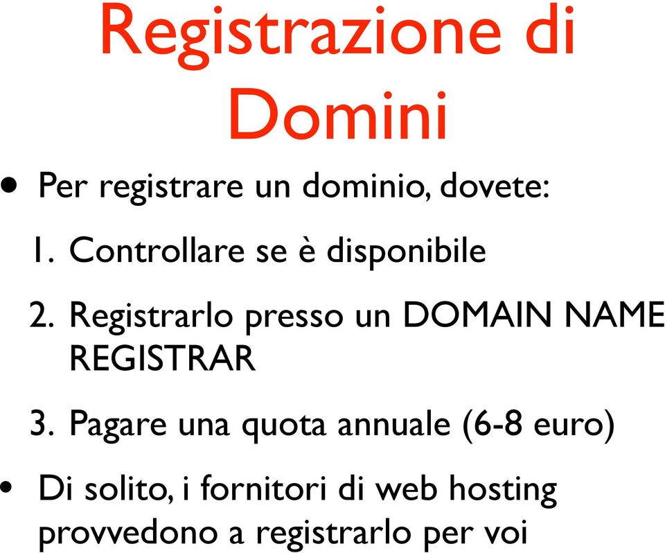 Registrarlo presso un DOMAIN NAME REGISTRAR 3.